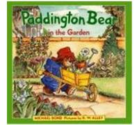 Paddington Bear in the Garden Michael Bond (Auteur)
