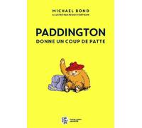 Paddington donne un coup de patte - Nouvelle édition - Michael Bond - Michel Lafon - cartonné - Roman cadet