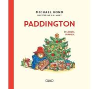 Paddington et le Noël surprise - Nouvelle édition - Michael Bond - Michel Lafon - cartonné - Album jeunesse dès 3 ans
