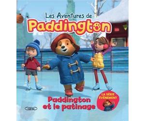 Paddington et le patinage - Lauren Holowaty - Michel Lafon - broché - Album jeunesse