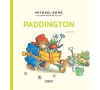 Paddington jardine - Nouvelle édition - Michael Bond - Michel Lafon - broché - Album jeunesse dès 3 ans