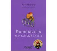 Paddington n'en fait qu'à sa tête - Michael Bond - Michel Lafon - broché - Album éveil dès la naissance