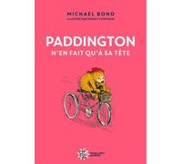 Paddington n'en fait qu'à sa tête - Nouvelle édition - Michael Bond - Michel Lafon - cartonné - Roman cadet