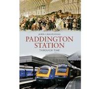 Paddington Station Through Time Christopher, John (Auteur)
