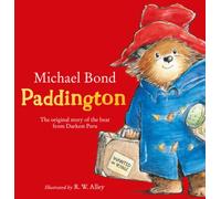 Paddington: The Original Story of the Bear from Darkest Peru by Michael Bond