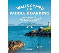 Paddle Boarding Wales Cymru by Lise Drewe Lise Drewe (Auteur)