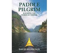 Paddle Pilgrim: Kayaking the Fjords of Norway