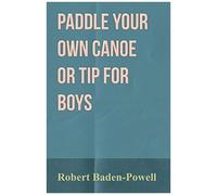 Paddle Your Own Canoe Or Tip For Boys