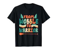 Paddleboarding from Wobble to Warrior T-Shirt