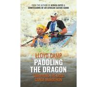 Paddling The Dragon: 3 Days, 2 Novices, 1 Life-Changing Adventure: Surviving the Dusi Canoe Marathon