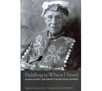 Paddling To Where I Stand: Agnes Alfred, QWIQWASUTINUXW Noblewoman