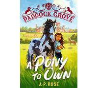 Paddock Grove: A Pony to Own: First in a pony adventure series about friends and their horses at an equestrian boarding school for animal lovers age 8, 9, 10, 11, 12, 13