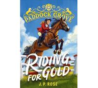 Paddock Grove: Riding for Gold Pony adventure series about friends and their horses at an equestrian boarding school solving the mystery of who's trying to stop the team from winning gold, for animal