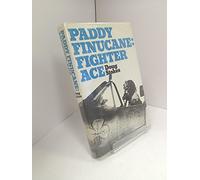 Paddy Finucane, Fighter Ace: A Biography of Wing Commander Brendan E.Finucane, D.S.O., D.F.C. and Two Bars by Doug Stokes (1983-04-06)