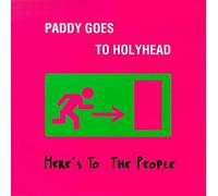 Paddy Goes to Holyhead - Here'S to the People