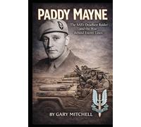PADDY MAYNE: The SAS’s Deadliest Raider and the War Behind Enemy Lines