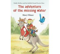 Paddy McRoo and his faithful friend Doctor How. The adventures of the missing water.