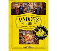 Paddy's Pub: The Worst Bar in Philadelphia: An It's Always Sunny in Philadelphia Cookbook