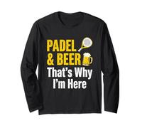 Padel & Beer C'est Pourquoi Je suis Ici Joueur de Padel Amusant Manche Longue