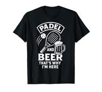 Padel et bière, C'est Pourquoi Je suis Ici T-Shirt