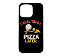 Padel Et Pizza, C'est Marrant - d'abord Le Padel, Puis La Coque pour iPhone 15 Pro Max