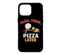 Padel Et Pizza, C'est Marrant - d'abord Le Padel, Puis La Coque pour iPhone 16 Pro Max
