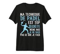 Padel Je Ne Sais Pas Ce Que Je Fais Padeliste T-Shirt Haut de Gamme