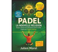 Padel, la nouvelle religion: Le livre drôle et décalé pour tous ceux qui découvrent le padel : débutants, joueurs du dimanche, règles secrètes, clichés hilarants et vérités sur le sport à la mode