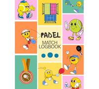 Padel Match Logbook: Track Your Matches, Improve Your Game - Record Scores, Tactics, and Progress All Year Round