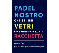 PADEL NOSTRO CHE SEI NEI VETRI - Quaderno Ironico per Appunti | Idea Regalo Divertente per amici padelisti, appassionati di padel, compagni di gioco: ... Formato A5, interno con carta bianca a righe