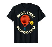 Padel Premières Questions Plus Tard Fun Sport T-Shirt