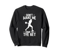 Padel Tennis Ne m'obligez pas à venir sur le Net Sweatshirt