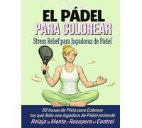 PADELimpossible, Libro de Colorear Antiestrés de Pádel para Mujeres: 50 frases reales de pista para relajarte, desconectar y disfrutar del juego | El regalo perfecto para jugadoras de pádel