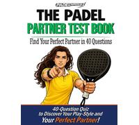 PADELimpossible, The Padel Partner Test Book for Women: It’s Not You. It’s the Wrong Partner. | Find Your Perfect Partner in 40 Questions and Understand Your Playing Style