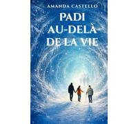 Padi, au-delà de la vie: Et si leur voyage les menait à la rencontre de leur ange gardien ?