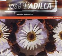Padilla, Jose Ft Angela John - Who Do You Love [Import]