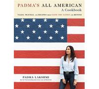 Padma's All American Tales, Travels, and Recipes from Taste the Nation and Beyond: A Cookbook - Padma Lakshmi - Knopf - ebook (ePub) - Livre