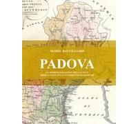 Padova. La Modernizzazione Della Città Dopo La Fine Delle Guerre Napoleoniche