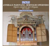Padovano - Marco Ghirotti : Annibale Padovano, Bertoldo Sperindio: Opere Complete Per Organo