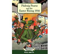 Pádraig Pearse and the Easter Rising 1916