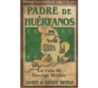 Padre de Huerfanos: La Vida de George Muller Benge, Janet, Benge, Geoff (Auteur)