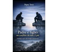 Padre e figlio: un conflitto che non c'è più: Genealogie sospese nella famiglia contemporanea