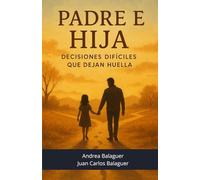 Padre e Hija: Decisiones Difíciles que Dejan Huella