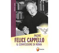 Padre Felice Cappello. Il confessore di Roma