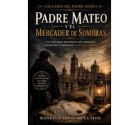 Padre Mateo y el mercader de sombras: Un misterio histórico de crímenes, secretos y espionaje en Nueva España en el siglo XVIII