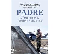 Padre Mémoires d'un aumônier militaire - Yannick Lallemand - Tallandier - broché - Biographie