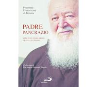 Padre Pancrazio. Vita di un uomo di Dio, fratello e padre