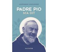 Padre Pio m'a dit