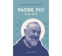 Padre Pio m'a dit - Giovanni Gigliozzi - Salvator - broché - Essai