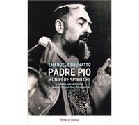 Padre Pio, mon père spirituel Emanuele Brunatto (Auteur)